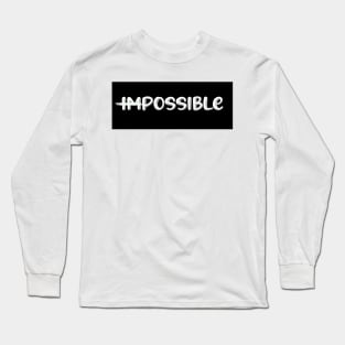 nothing is impossible Long Sleeve T-Shirt